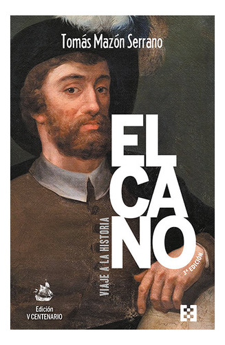 Libro Elcano Viaje A La Historia - Mazon Serrano, Tomas