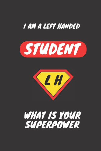 Libro: I Am A Left Handed Student, What Is Your Superpower A