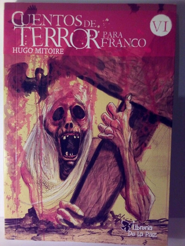 Cuentos De Terror Para Franco 6 - Hugo Mitoire / De La Paz