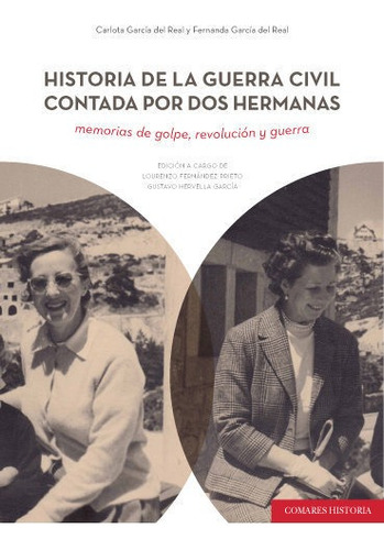 Historia De La Guerra Civil Contada Por Dos Mujeres, De García Del Real Y Otros, Carlota. Editorial Comares, Tapa Blanda En Español