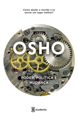 Poder, política e mudança: 2ª Edição, de Osho. Editora Planeta do Brasil Ltda., capa mole em português, 2017