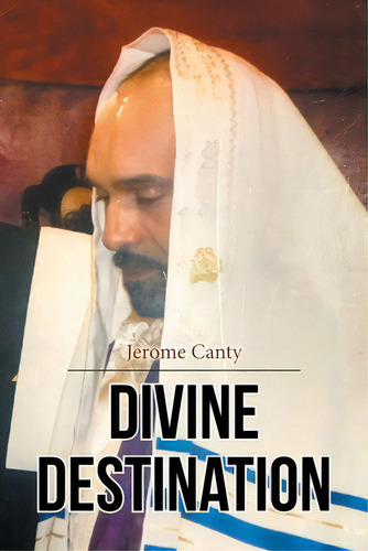 Divine Destination, De Canty, Jerome. Editorial Christian Faith Pub Inc, Tapa Blanda En Inglés