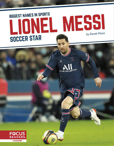 Lionel Messi: Soccer Star, De Moon, Derek. Biggest Names In Sports, Vol. 1. Editorial Focus Readers, Tapa Dura En Inglés