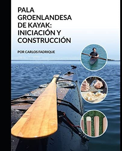 Libro: La Pala Groenlandesa De Kayak Iniciacion Y Construcci