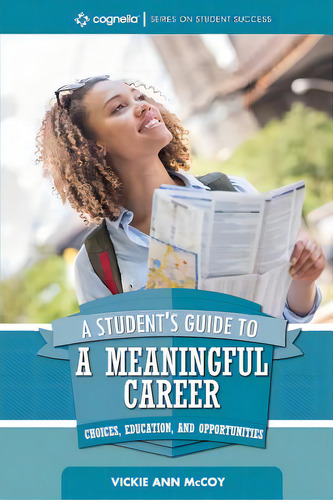 A Student's Guide To A Meaningful Career: Choices, Education, And Opportunities, De Mccoy, Vickie Ann. Series On Student Success, Vol. 1. Editorial Univ Readers, Tapa Blanda En Inglés