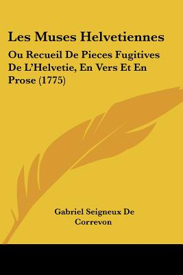 Libro Les Muses Helvetiennes: Ou Recueil De Pieces Fugiti...