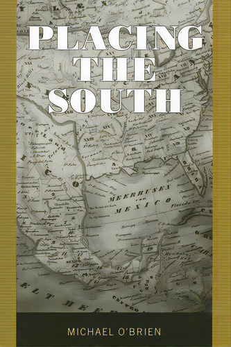 Placing The South, De O'brien, Michael. Editorial Univ Pr Of Mississippi, Tapa Blanda En Inglés