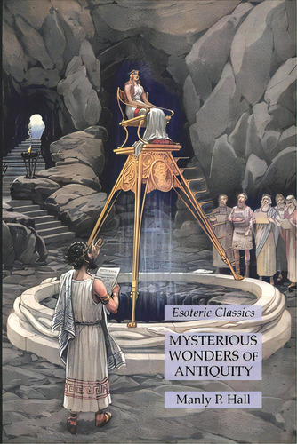 Mysterious Wonders Of Antiquity: Esoteric Classics, De Hall, Manly P.. Editorial Lamp Of Trismegistus, Tapa Blanda En Inglés