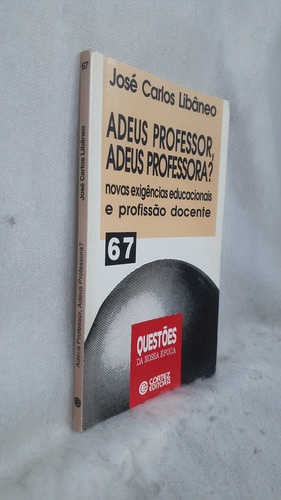 Livro Adeus Professor, Adeus Professora? - José Carlos Libâneo - Editora Cortez (Usado)