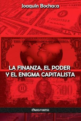 Libro La Finanza, El Poder Y El Enigma Capitalista - Joaq...