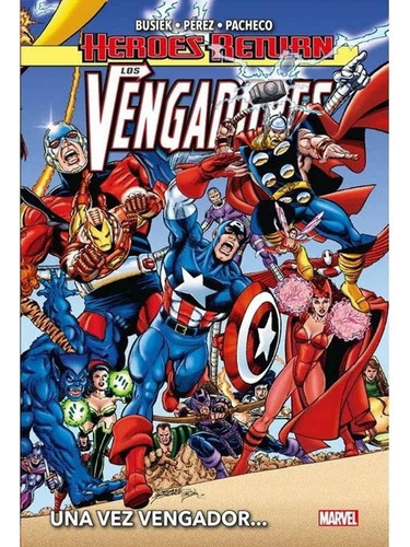 Heroes Return Los Vengadores Una Vez Vengador, de Carlos Pacheco, George Pérez, Kurt Busiek., vol. 1. Editorial Panini, tapa dura en español, 2022