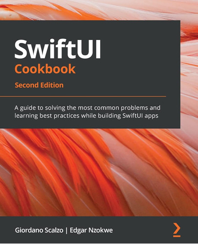 Swiftui Cookbook: A Guide To Solving The Most Common Problem