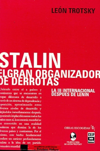 Stalin El Gran Organizador De Derrotas: La Iii Internacional Despues De Lenin, De Trotsky Leon. Serie N/a, Vol. Volumen Unico. Editorial Ceip, Tapa Blanda, Edición 1 En Español, 2012