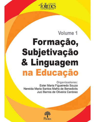 Livro Formação, Subjetivação E Linguagem Na Educação - Coleção Folimes - Volume 1, De Souza, Ester Maria De Figueiredo. Editora Pontes, Capa Mole, Edição 1 Em Português, 2022