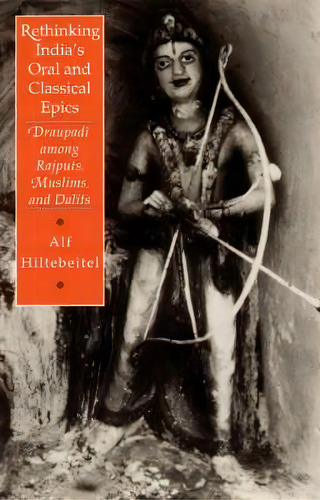 Rethinking India's Oral And Classical Epics, De Alf Hiltebeitel. Editorial University Chicago Press, Tapa Blanda En Inglés