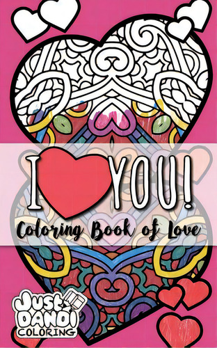 I: Coloring Book Of Love, De Coloring, Just Dandi. Editorial Createspace, Tapa Blanda En Inglés