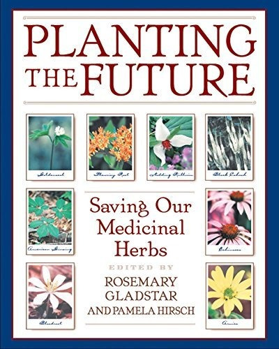 Book : Planting The Future Saving Our Medicinal Herbs -...