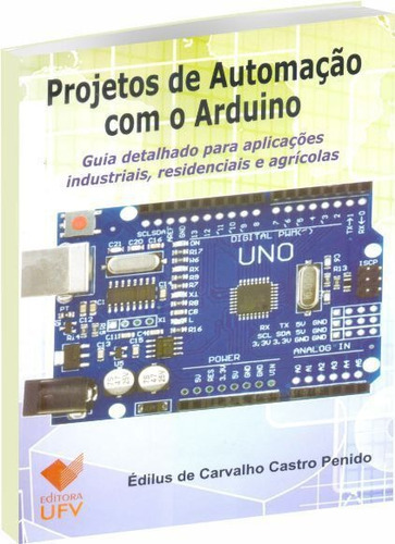 Projetos De Automação Com O Arduino, De Penido, Édilus De Carvalho Castro. Editora Ufv, Capa Mole, Edição 1 Em Português, 2017