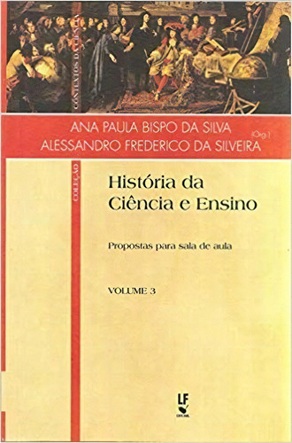 História Da Ciência E Ensino: Propostas Para Sala De Aula, De Silva, Ana Paula Bis. Editora Livraria Da Fisica Editora, Capa Mole, Edição 1 Em Português, 2018