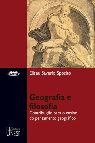 Geografia e filosofia: Contribuição para o ensino do pensamento geográfico, de Sposito, Eliseu Savério. Fundação Editora da Unesp, capa mole em português, 2004