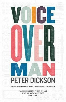 Voiceover Man : The Extraordinary Story Of A Professional Vo