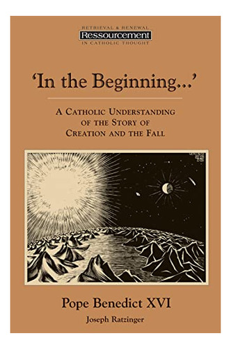 In The Beginning... A Catholic Understanding Of The Story O, De Ratzinger, Joseph Cardinal. Editorial Eerdmans, Tapa Blanda En Inglés, 1995