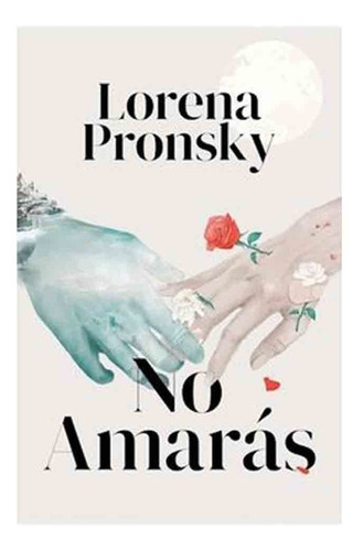 Libro No Amarás - Lorena Pronsky