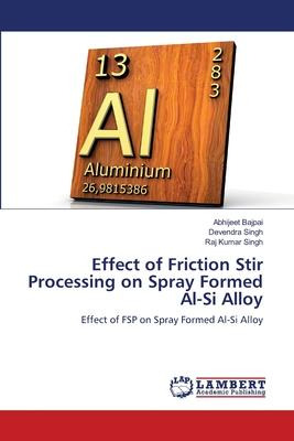 Libro Effect Of Friction Stir Processing On Spray Formed ...