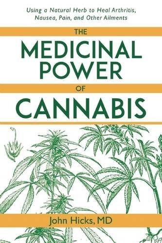 The Medicinal Power Of Cannabis Using A Natural Herb To Heal