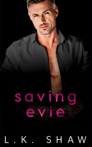 Libro:  Saving Evie (to Love And Protect Series)