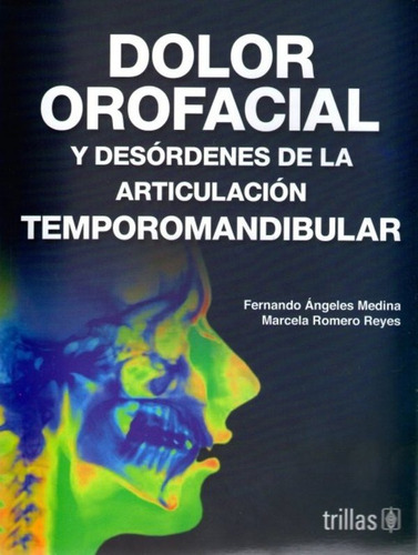 Dolor Orofacial Y Desordenes De La Articulación Trillas