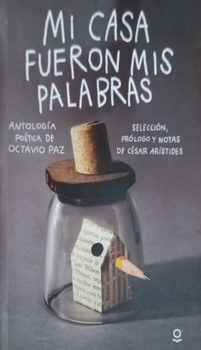 Mi Casa Fueron Mis Palabras Antología Poética De O Paz Libro