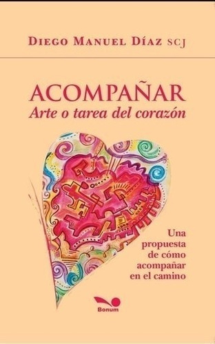 Libro Acompañar - Arte O Tarea Del Corazon - Diego Manuel Di