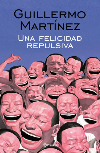 Una Felicidad Repulsiva - Guillermo Martínez - Planeta