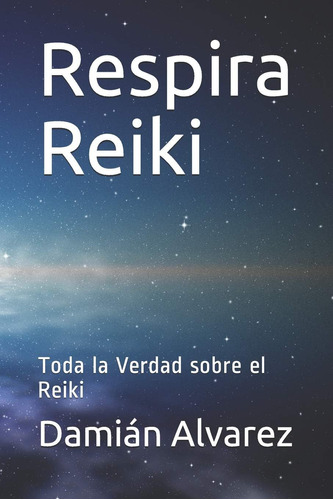 Libro:respira Reiki: Toda La Verdad Sobre El Reiki (spanish