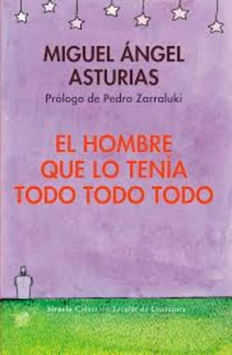 Hombre Que Lo Tenia Todo Todo Todo, El, de Asturias, Miguel Ángel. Editorial SIRUELA, tapa blanda, edición 1 en español