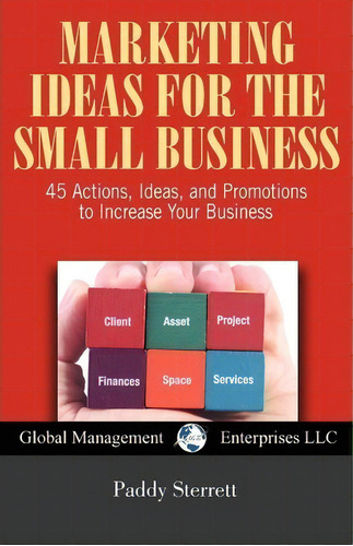 Marketing Ideas For The Small Business, De Paddy Sterrett. Editorial Global Management Enterprises Llc, Tapa Blanda En Inglés