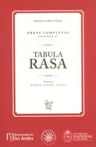 Comprar Tabula rasa. Obras completas Vol. IV: Tabula rasa. Obras completas Vol. IV, de Danilo Cruz Vélez. Serie 9587752007, vol. 1. Editorial U. de los Andes, tapa blanda, edición 2015 en español, 2015