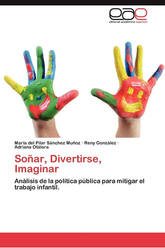 Libro: Soñar, Divertirse, Imaginar: Análisis De La Política