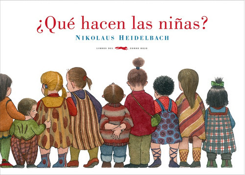 Que Hacen Las Niñas?, De Nikolaus Heidelbach. Editorial Zorro Rojo (n), Tapa Dura En Español