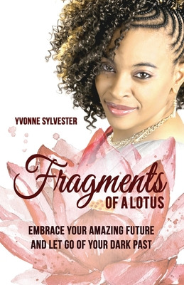 Libro Fragments Of A Lotus: Embrace Your Amazing Future A...