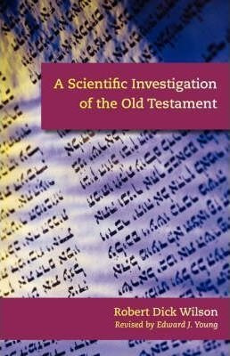 A Scientific Investigation Of The Old Testament - Robert ...