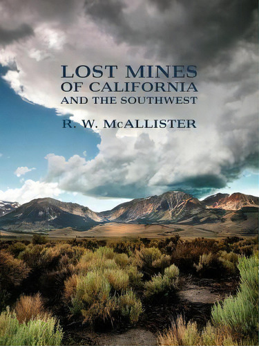 Lost Mines Of California And The Southwest, De R W Mcallister. Editorial Coachwhip Publications, Tapa Blanda En Inglés