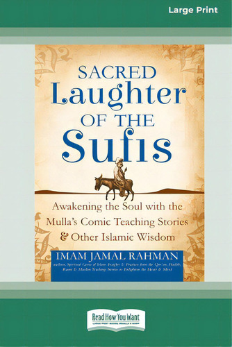 Sacred Laughter Of The Sufis: Awakening The Soul With The Mulla's Comic Teaching Stories And Othe..., De Rahman, Imam Jamal. Editorial Readhowyouwant, Tapa Blanda En Inglés