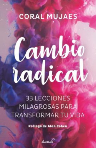 Cambio Radical: 33 Recetas Milagrosas Para Un Cambio Radical