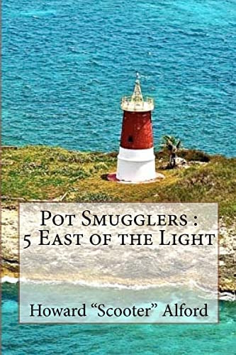 Pot Smugglers: 5 East Of The, De Alford Jr., Mr. Howard S.. Editorial Createspace Independent Publishing Platform, Tapa Blanda En Inglés