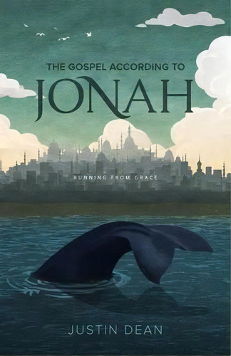 The Gospel According To Jonah, De Justin Dean. Editorial Lucid Books, Tapa Blanda En Inglés