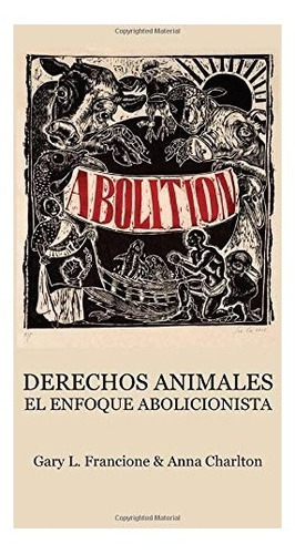 Libro : Derechos Animales El Enfoque Abolicionista  -...