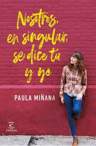 Nosotros, en singular, se dice tÃÂº y yo, de Miñana, Paula. Editorial Espasa, tapa blanda en español