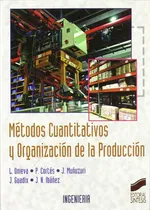 Comprar Metodos Cuantitativos Y Organizacion De La Produccion, De Onieva, Luis., Vol. 1. Editorial Sintesis, Tapa Blanda, Edición 01 En Español, 2006